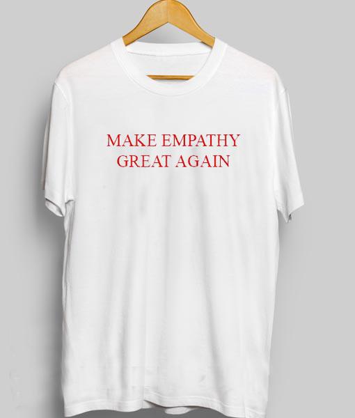 Изображение товара: Модная одежда повседневная одежда футболка Make Empathy Great Again футболка Женские Забавные футболки летние топы модная футболка с коротким рукавом