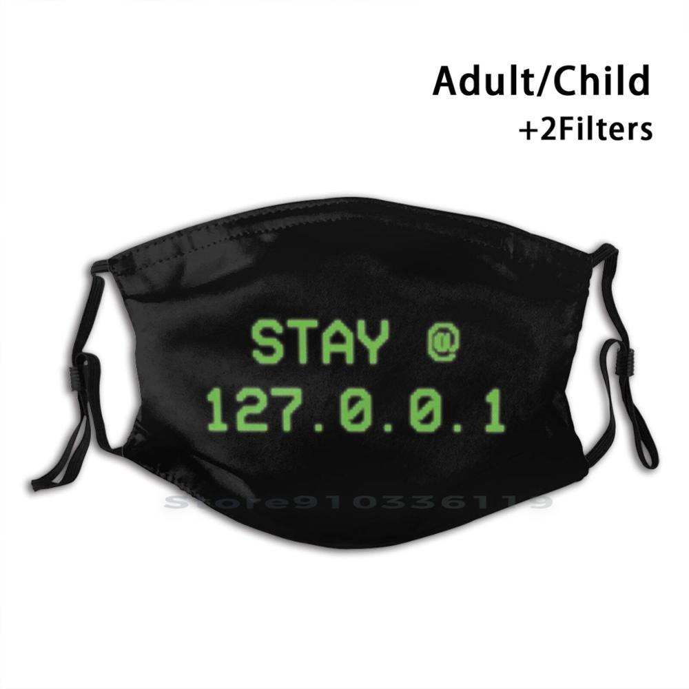 Изображение товара: Stay @ 127.0.0.1 Localhost забавная маска для лица Уход за кожей лица Geek Технология дизайн анти-Пылевой фильтр смываемая маска для лица для детей, защитная крышка